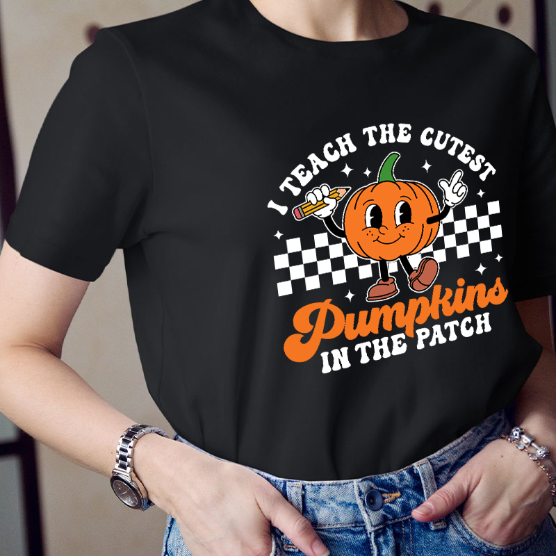 I Teach The Cutest Pumpkins In The Patch Teacher T-Shirt
