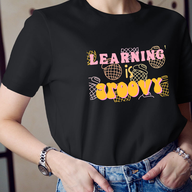 Learning Is Groovy Teacher T-Shirt