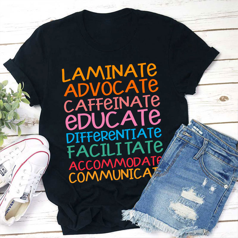 Laminate Advocate Caffeinate Educate Teacher T-Shirt