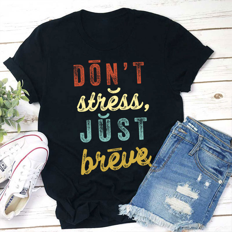 Don't Stress Just Breve Dyslexia Teacher T-Shirt