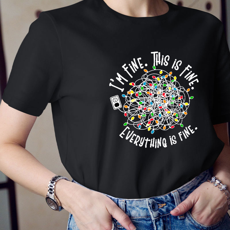 I'm Fine This Is Fine Teacher T-Shirt