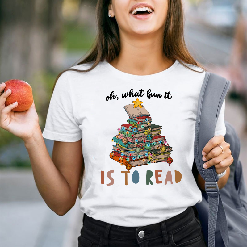Oh What Fun It Is To Read Teacher T-Shirt