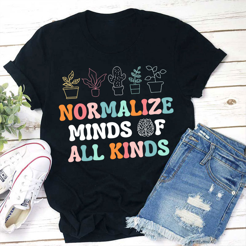 Normalize Minds Of All Kinds Teacher T-Shirt