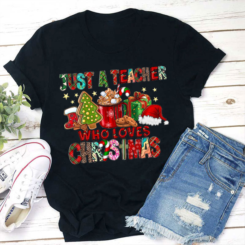 Just A Teacher Who Loves Christmas Teacher T-Shirt