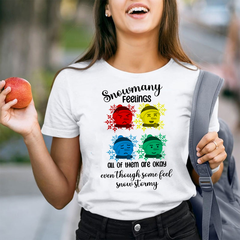 Snowmany Feelings All Of Them Are Okay Teacher T-Shirt