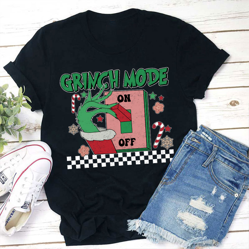 Grinch Mode On Teacher T-Shirt