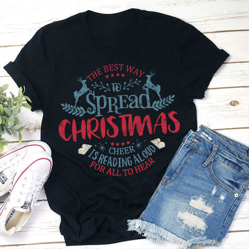 The Best Way To Spread Christmas Cheer Teacher T-Shirt