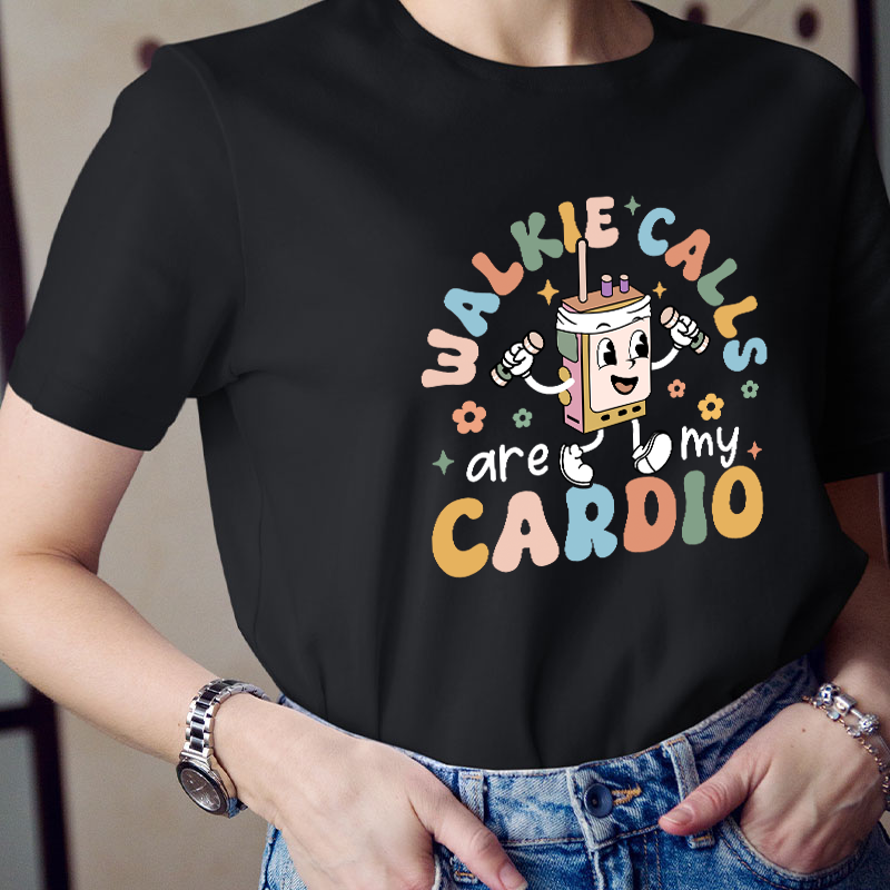 Walkie Calls Are My Cardio Teacher T-Shirt