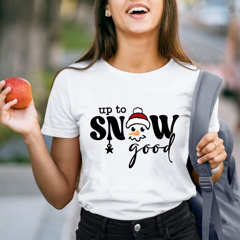 Up To Snow Good Teacher T-Shirt