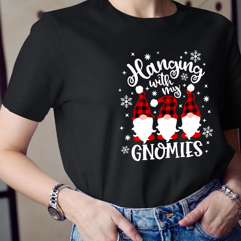Hanging With My Gnomies Teacher T-Shirt