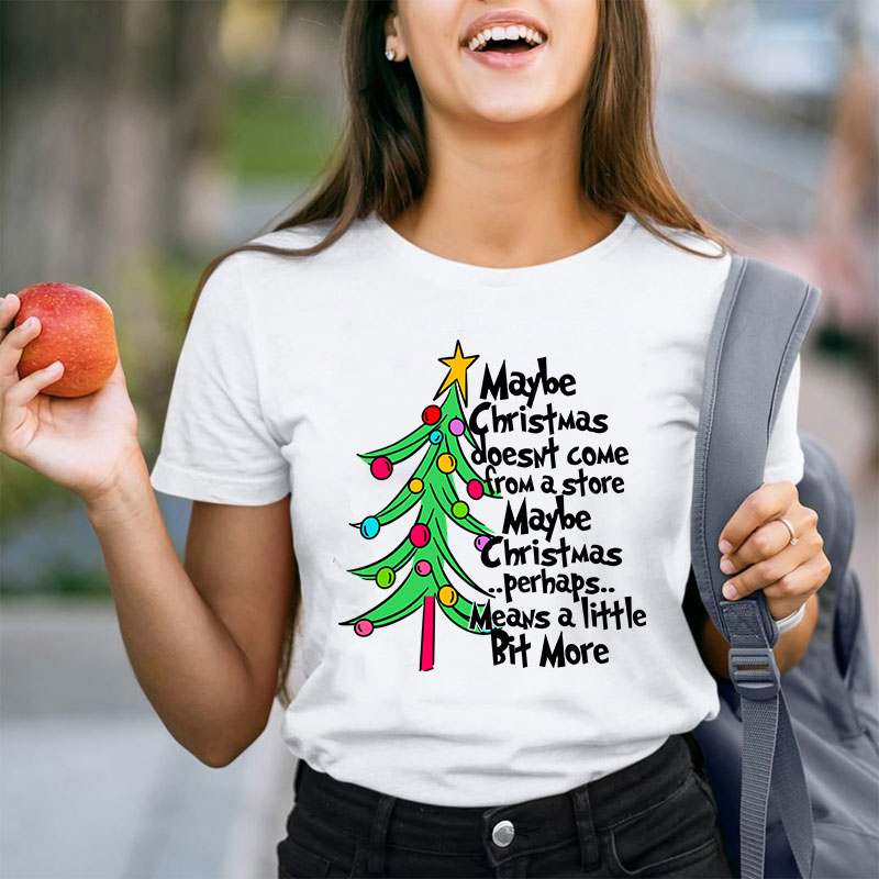 Maybe Christmas Perhaps Means A Little Bit More Teacher T-Shirt