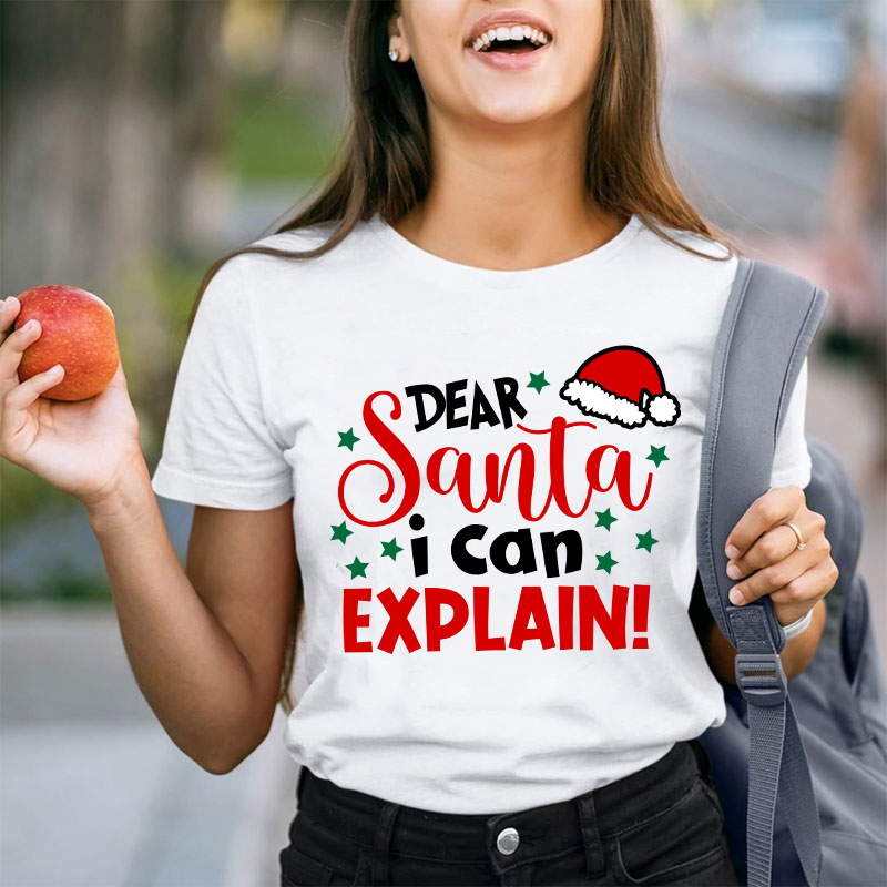 Dear Santa I Can Explain Teacher T-Shirt