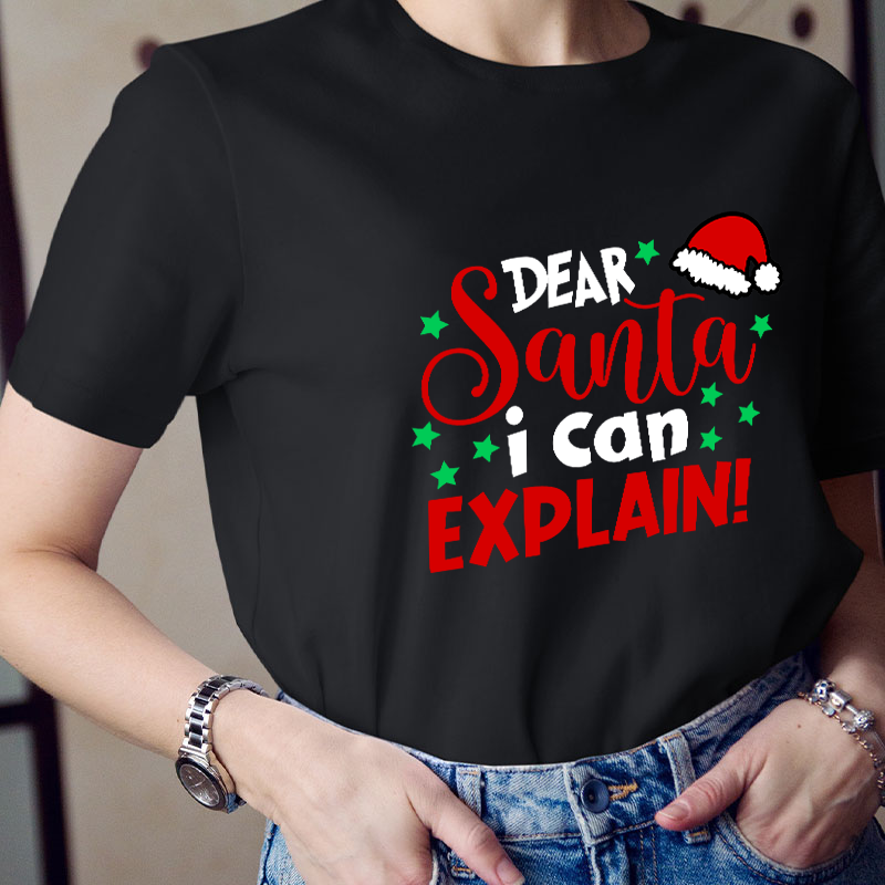 Dear Santa I Can Explain Teacher T-Shirt