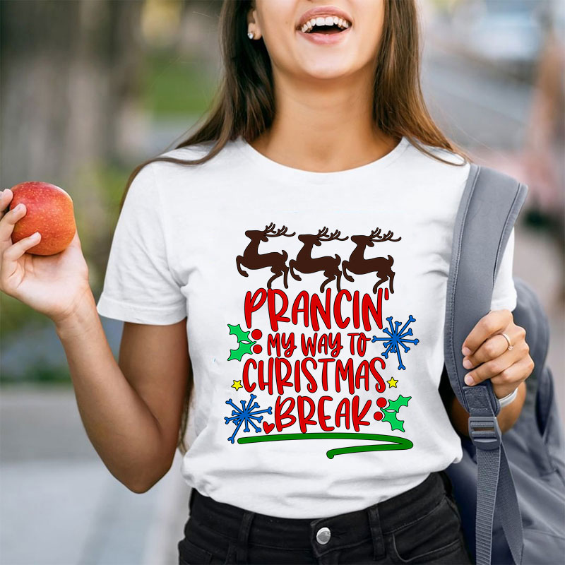 Prancing My Way To Christmas Break Teacher T-Shirt