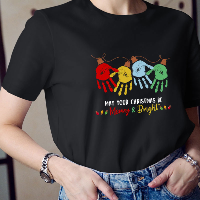 May Your Christmas Be Merry And Bright Teacher T-Shirt
