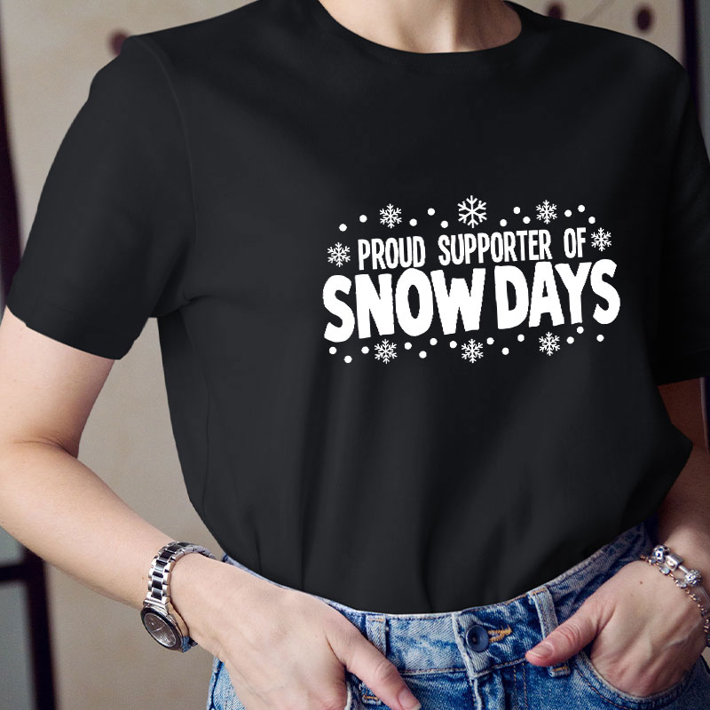 Proud Supporter Of Snow Days Teacher T-Shirt