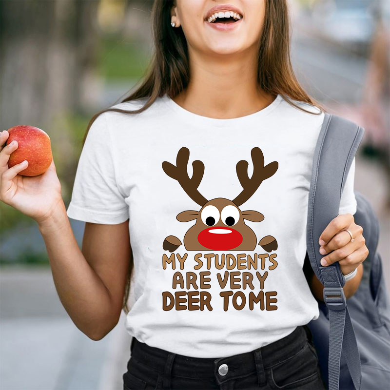 My Students Are Very Deer To Me Teacher T-Shirt
