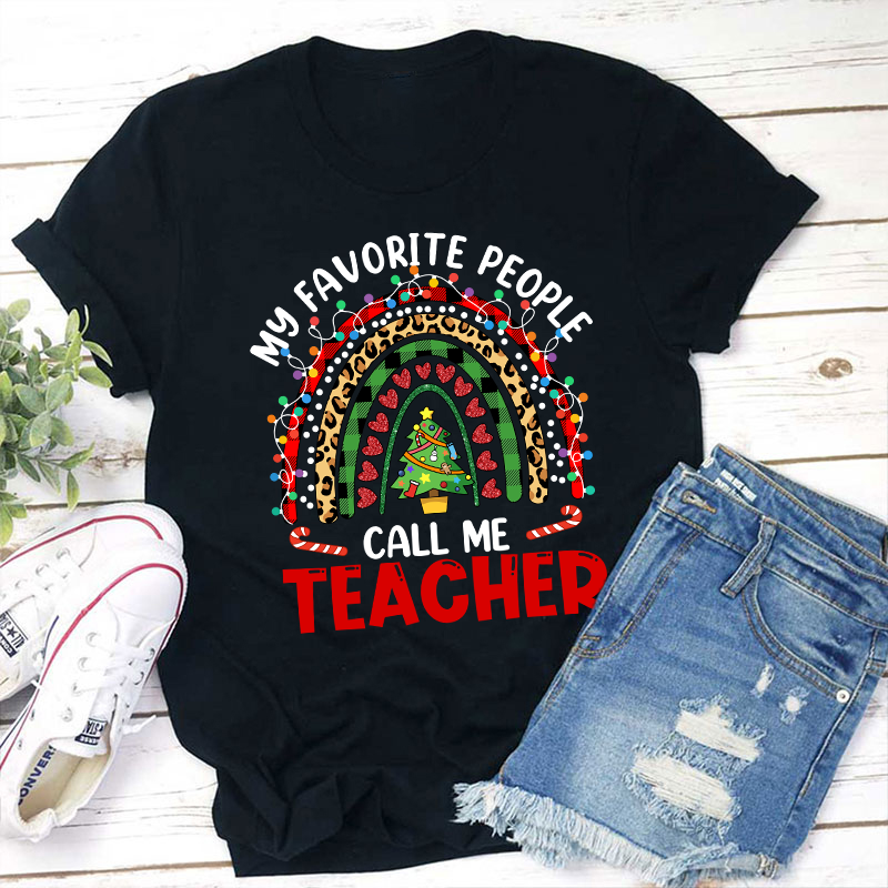 My Favorite People Call Me Teacher T-Shirt