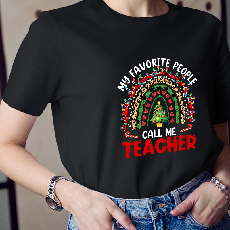 My Favorite People Call Me Teacher T-Shirt