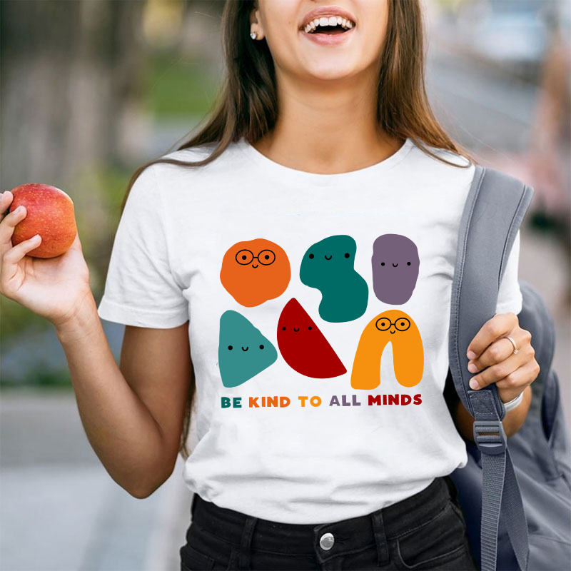 Be Kind To All Minds Teacher T-Shirt