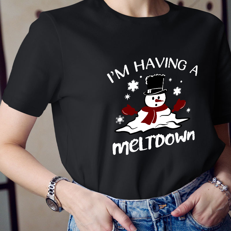 I'm Having A Meltdown Teacher T-Shirt