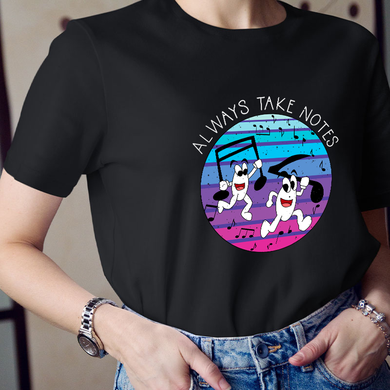 Always Take Notes Teacher T-Shirt