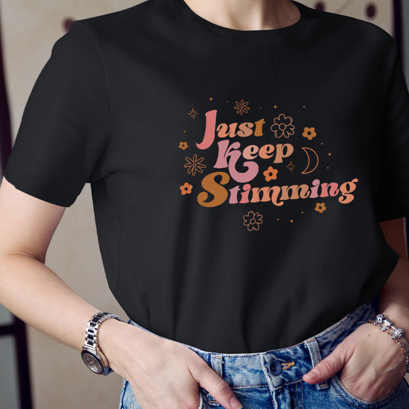 Just Keep Stimming Teacher T-Shirt