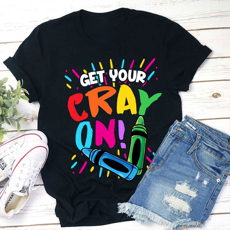 Teacher - Get Your Cray On Teacher - Get Your Cray On