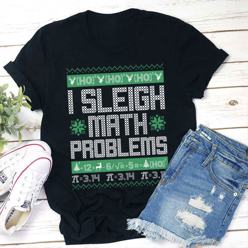 I Sleigh Math Problems Teacher T-Shirt