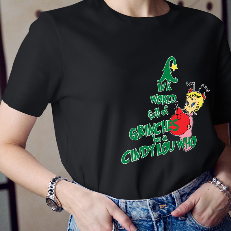 Be A Cindy Lou Who Teacher T-Shirt