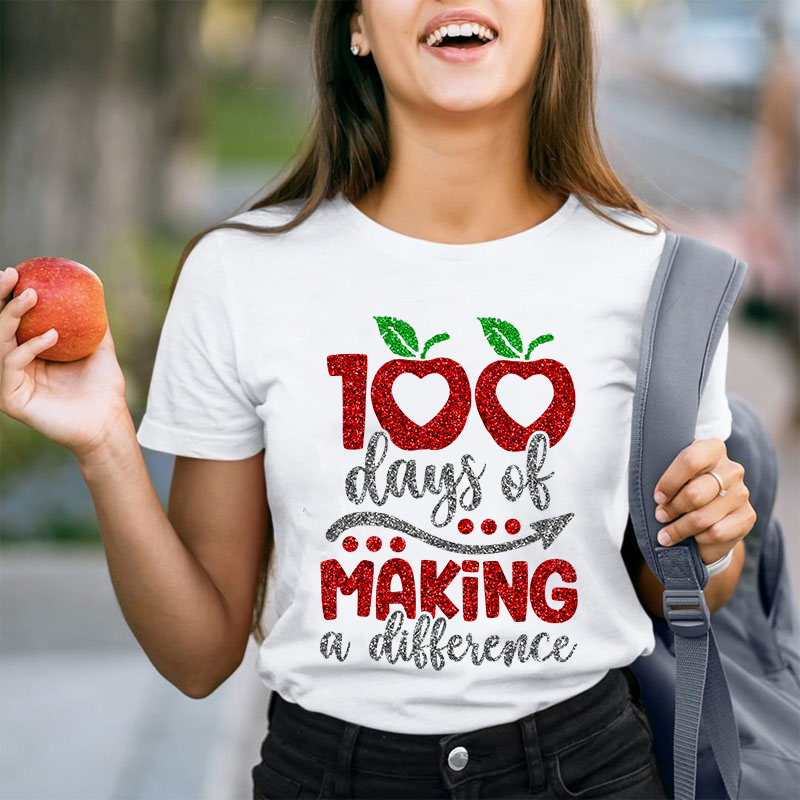 100 Days Of Making A Difference Teacher T-Shirt