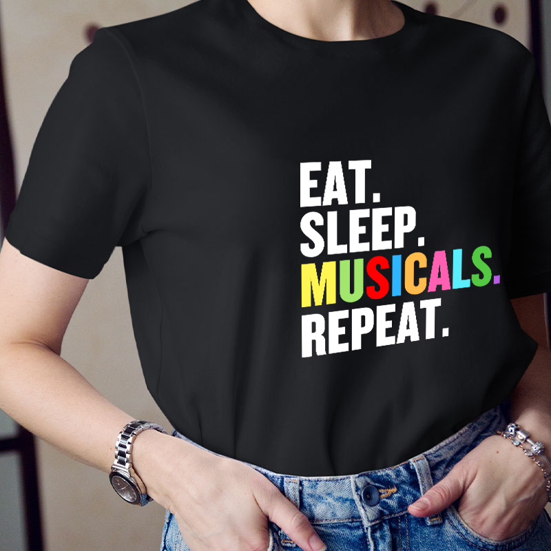Eat Sleep Musicals Repeat Teacher T-Shirt