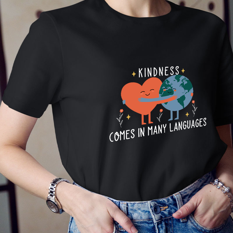 Kindness Comes In Many Languages Teacher T-Shirt