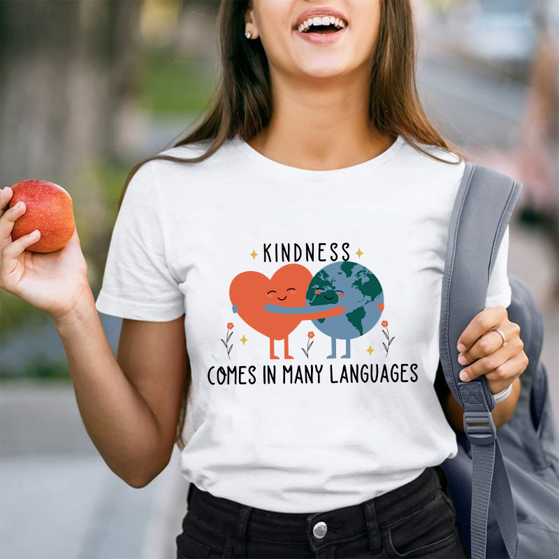 Kindness Comes In Many Languages Teacher T-Shirt