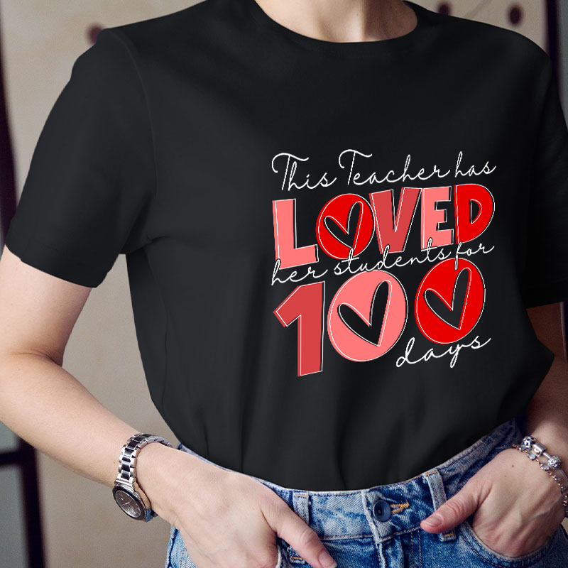 This Teacher Has Loved Her Students For 100 Days Teacher T-Shirt