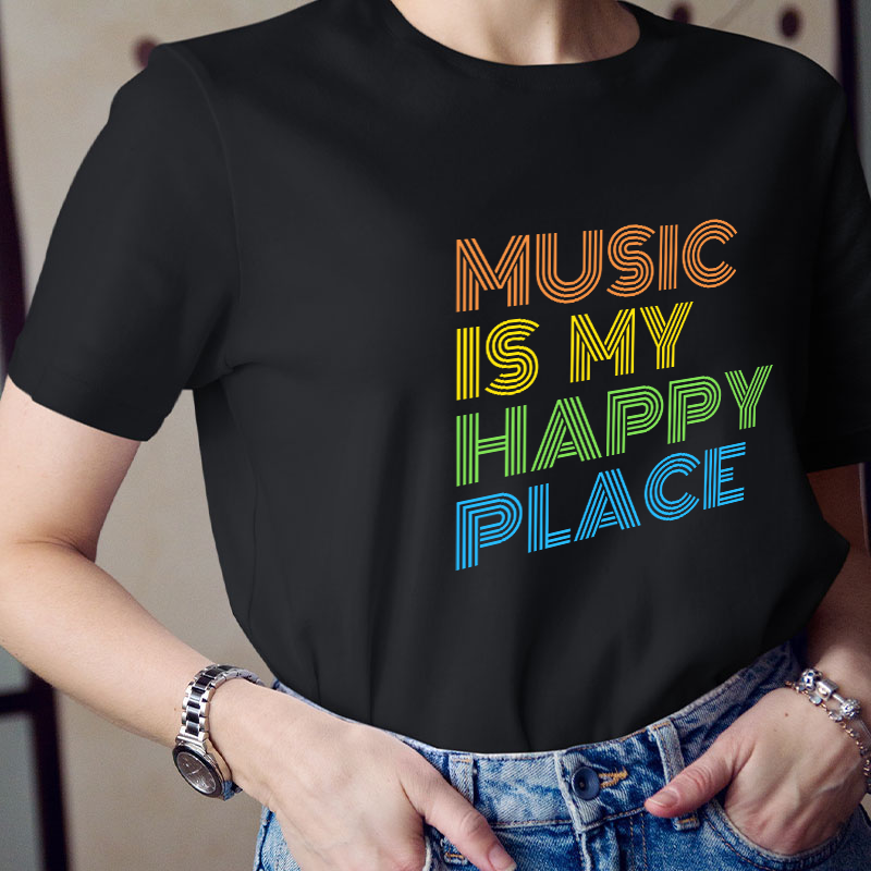 Music Is My Happy Place Teacher T-Shirt