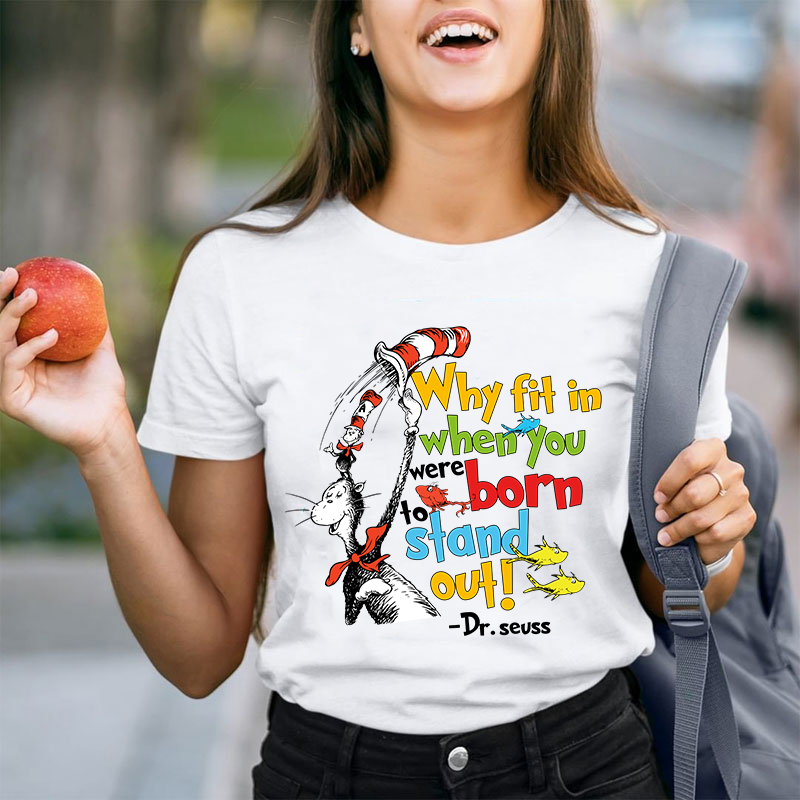 Why Fit In When You Were Born To Stand Out Teacher T-Shirt