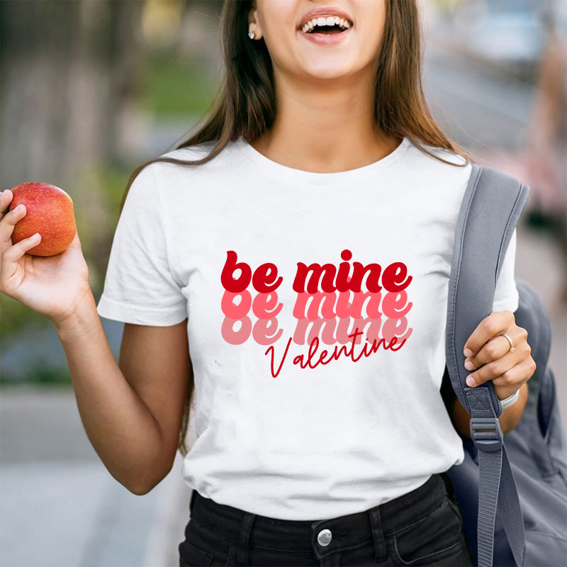 Be Mine Valentine Teacher T-Shirt