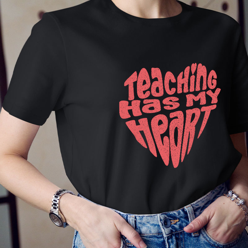 Teaching Has My Heart Teacher T-Shirt