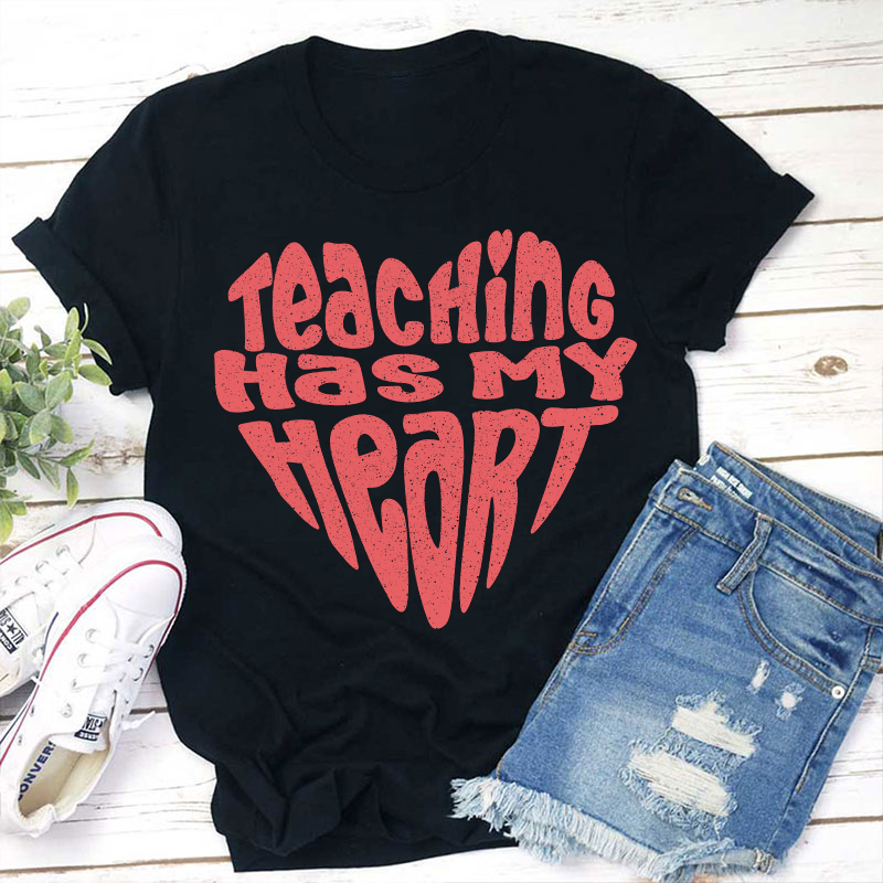 Teaching Has My Heart Teacher T-Shirt