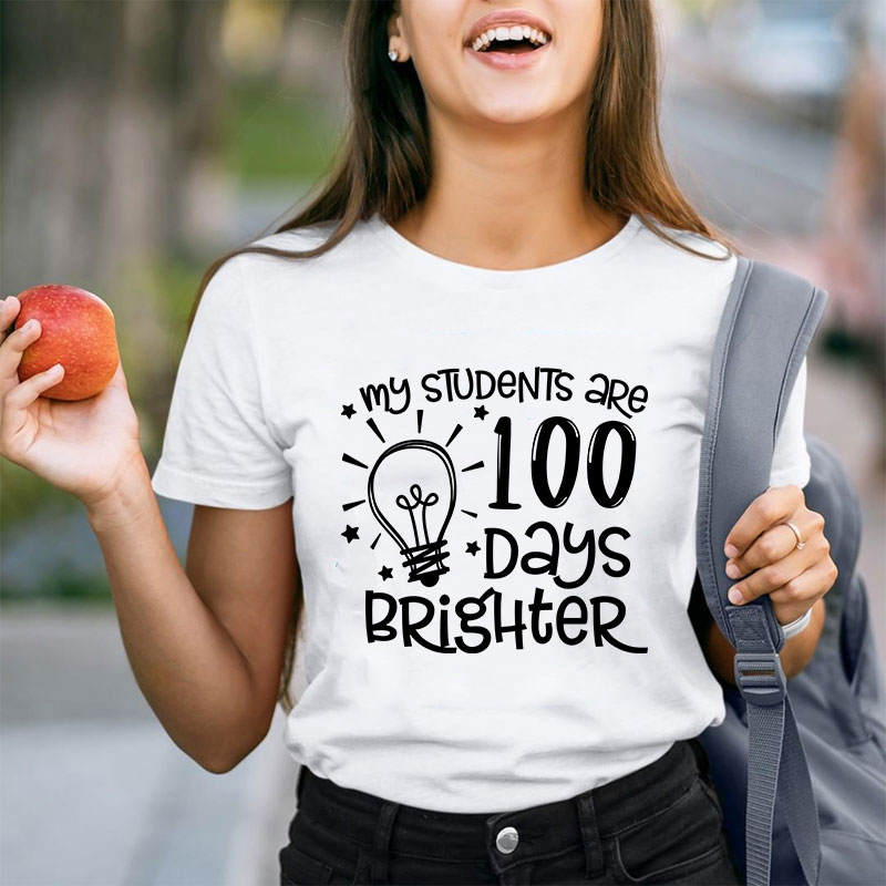 My Students Are 100 Days Brighter Teacher T-Shirt