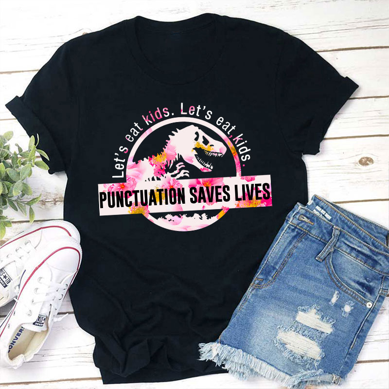 Let's Eat Kids Color Punctuation Saves Lives T-Shirt