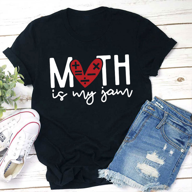 Math Is My Jam Teacher T-Shirt