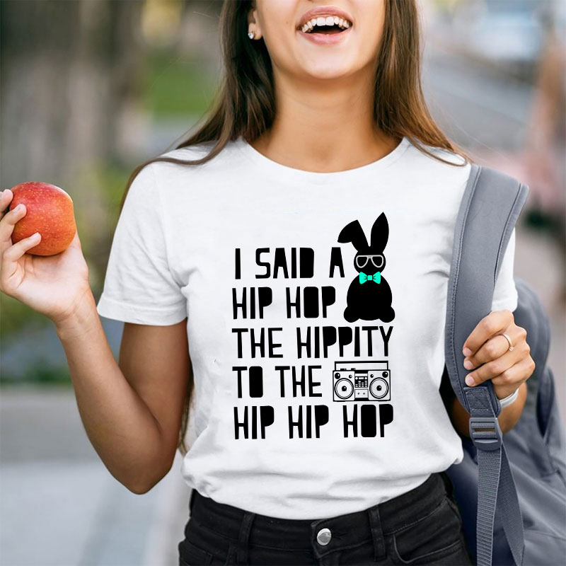 I Said A Hip Hop The Hippity Teacher T-Shirt