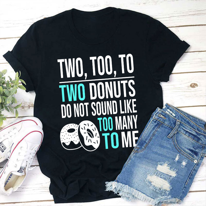 Two Too To Teacher T-Shirt