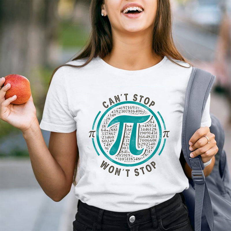 Can't Stop Won't Stop Teacher T-Shirt