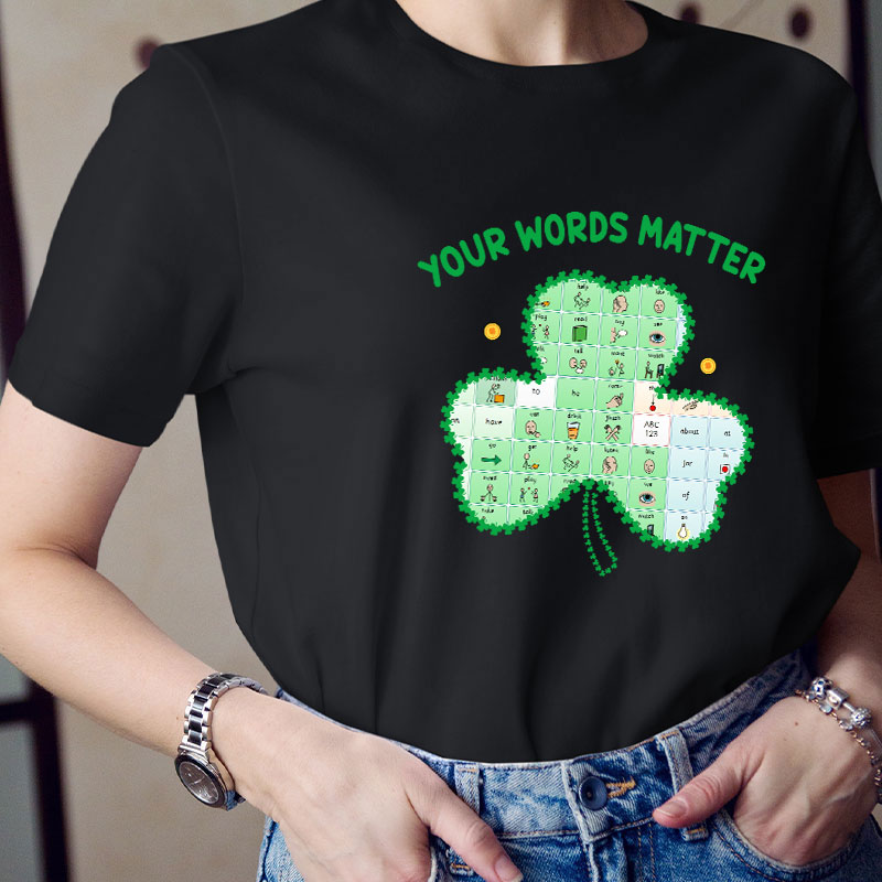 Your Words Matter Clover Teacher T-Shirt