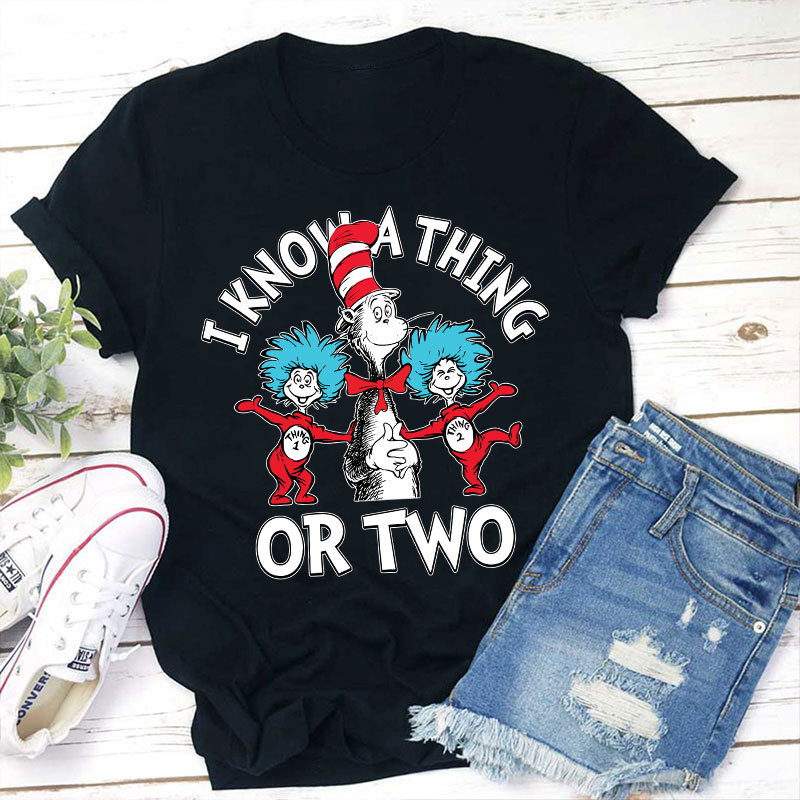 I Know A Thing Or Two Teacher T-Shirt