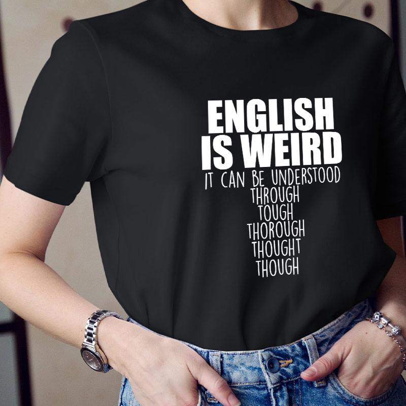 English Grammar English Is Weird Teacher T-Shirt