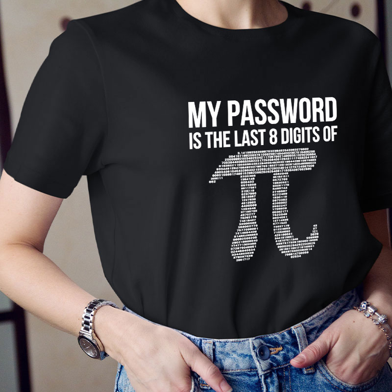 My Password Is The Last Eight Digits Of Pi Teacher T-Shirt